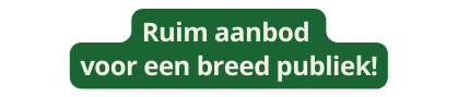 Ruim aanbod voor een breed publiek