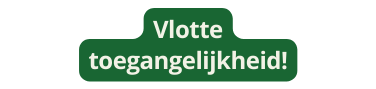 Vlotte toegangelijkheid